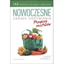 Nowoczesne zasady odżywiania. Przepisy mistrzów - Leanne Campbell - Poradniki hobbystyczne - miniaturka - grafika 1