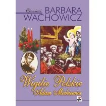 Rytm Oficyna Wydawnicza Wigilie polskie Adam Mickiewicz - Barbara Wachowicz