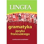 Podręczniki obcojęzyczne - LINGEA Gramatyka języka francuskiego z praktycznymi przykładami - Praca zbiorowa - miniaturka - grafika 1