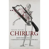 Felietony i reportaże - Wendy Moore Chirurg Krew złodzieje ciał i narodziny nowoczesnej chirurgii - miniaturka - grafika 1