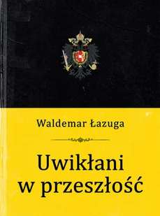 Uwikłani w przeszłość - Historia Polski - miniaturka - grafika 1