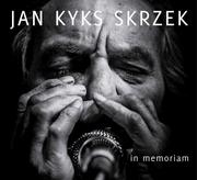 Pop - Jan Kyks Skrzek: In Memoriam [2CD]+[DVD] - miniaturka - grafika 1