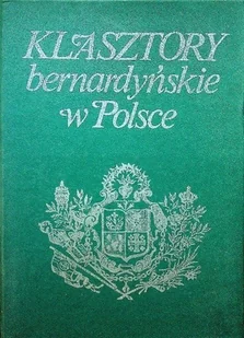 Klasztory bernardyńskie w Polsce - Religia i religioznawstwo - miniaturka - grafika 1