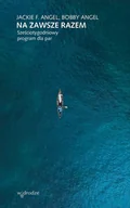 Psychologia - Na zawsze razem Sześciotygodniowy program dla par Jackie Angel Bobby Angel - miniaturka - grafika 1