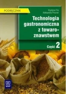 Technologia gastronomiczna z towaroznawstwem Podręcznik Część 2 - Krystyna Flis - Podręczniki dla liceum - miniaturka - grafika 2