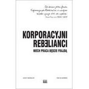 Ekonomia - Korporacyjni Rebelianci Niech Praca Będzie Frajdą Joost Minnaar,pim De Morree - miniaturka - grafika 1