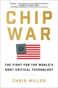 Chip War: The Fight for the World's Most Critical Technology - Pozostałe książki - miniaturka - grafika 1
