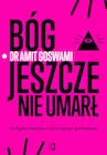 Bóg jeszcze nie umarł. Co fizyka kwantowa mówi o naszym pochodzeniu - Ezoteryka - miniaturka - grafika 1