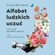 Audiobooki - poradniki - Alfabet ludzkich uczuć, czyli jak nazywać emocje - miniaturka - grafika 1