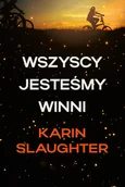 Thrillery - Wszyscy jesteśmy winni - Karin Slaughter - książka - miniaturka - grafika 1