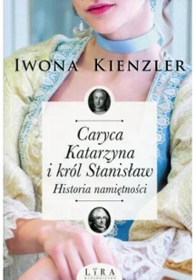 Caryca Katarzyna i król Stanisław. Historia namiętności - Biografie i autobiografie - miniaturka - grafika 2