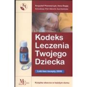 Poradniki dla rodziców - Medicodex KODEKS LECZENIA TWOJEGO DZIECKA Krzysztof Piwowarczyk, Ilona Ślugaj 9788392808503 - miniaturka - grafika 1
