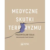 Książki medyczne - Wydawnictwo Lekarskie PZWL Medyczne skutki terroryzmu - Guła Przemysław, Jałoszyński Kuba, Tarnawski Paweł - miniaturka - grafika 1