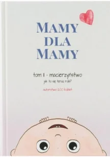 Mamy dla mamy Tom II macierzyństwo - Książki medyczne - miniaturka - grafika 1