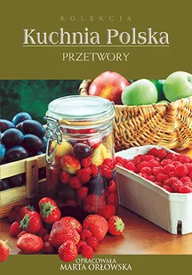 Przetwory Kuchnia polska Marta Orłowska - E-booki - kuchnia i diety - miniaturka - grafika 1