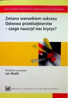 Biznes - Zmiana warunkiem sukcesu Odnowa przedsiębiorstw czego nauczył nas kryzys - miniaturka - grafika 1