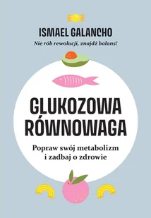 Glukozowa równowaga. Popraw swój metabolizm i zadbaj o zdrowie - Zdrowie - poradniki - miniaturka - grafika 1