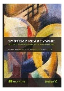 Kuhn Roland, Hanafee Brian, Allen Jamie Systemy reaktywne - dostępny od ręki, natychmiastowa wysyłka - Książki o programowaniu - miniaturka - grafika 2