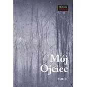 Historia Polski - Narodowe Centrum Kultury Mój Ojciec tom II Stanisław Jankowski - miniaturka - grafika 1