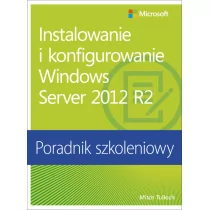 APN PROMISE Instalowanie i konfigurowanie Windows Server 2012 R2 Poradnik szkoleniowy - Tulloch Mitch - Książki o programowaniu - miniaturka - grafika 1