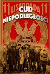 Cud Niepodległości Polska wybuchła - Historia świata - miniaturka - grafika 1