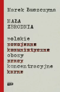 Mała zbrodnia. Polskie obozy koncentracyjne - E-booki - literatura faktu - miniaturka - grafika 1