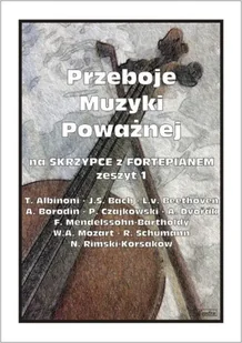 Przeboje muzyki poważnej na skrzypce... z.1 - M. Kołłowicz - Książki o muzyce - miniaturka - grafika 1
