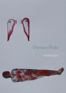 Pomiędzy Dariusz Pado - Poezja Pomiędzy Dariusz Pado - Poezja - miniaturka - grafika 2
