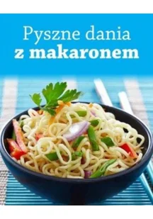 Olesiejuk Sp. z o.o. Pyszne dania z makaronem - Praca zbiorowa - Książki kucharskie - miniaturka - grafika 2