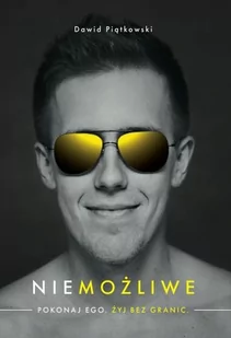 Dawid Piątkowski Niemożliwe. Poznaj ego. Żyj bez granic - Poradniki psychologiczne - miniaturka - grafika 1