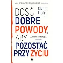 Sonia Draga Dość dobre powody aby pozostać przy życiu - Matt Haig