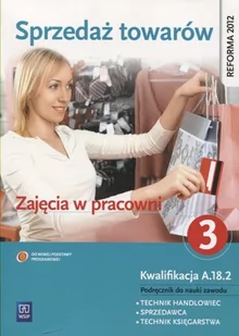 WSiP Branża zawodowa. Sprzedaż towarów. Zajęcia w pracowni. Podręcznik. Nauczanie zawodowe. Część 3 - szkoła ponadgimnazjalna - Jadwiga Jóźwiak, Monika Kna - Podręczniki dla liceum - miniaturka - grafika 1