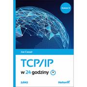 Helion TCP/IP w 24 godziny Wydanie 6 Joe Casad