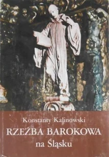 Rzeźba Barokowa na Śląsku - Książki o kulturze i sztuce - miniaturka - grafika 1