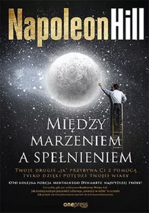 Napoleon Hill Między marzeniem a spełnieniem - Biznes - miniaturka - grafika 1