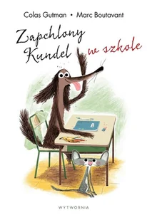 Wytwórnia Zapchlony Kundel w szkole Colas Gutman, Marc Boutavant - Książki edukacyjne - miniaturka - grafika 2