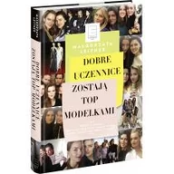 Zdrowie - poradniki - Dobre uczennice zostają Top Modelkami - Małgorzata Leitner - miniaturka - grafika 1