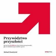 Audiobooki - biznes i ekonomia - Przywództwo przyszłości. Jak stać się ultraliderem, który skutecznie przewodzi gdy nic dookoła nie jest stabilne i pewne - miniaturka - grafika 1