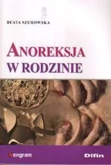 Difin Anoreksja w rodzinie - Beata Szurowska - Podręczniki dla szkół wyższych - miniaturka - grafika 1