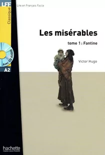 Hachette Livre Les Miserables. Tome 1. Fantine. A2 + CD Victor Hugo, Monica Kulling - Podręczniki dla gimnazjum - miniaturka - grafika 1