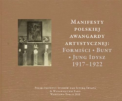 Tako Manifesty polskiej awangardy artystycznej: Formiści - Bunt - Jung Idysz 1917-1922 GERON MAŁGORZATA, MALINOWSKI JERZY