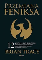 E-booki - poradniki - Przemiana Feniksa. 12 cech ludzi sukcesu, które pomogą Ci się odrodzić i ruszyć do przodu w pracy i życiu prywatnym - miniaturka - grafika 1