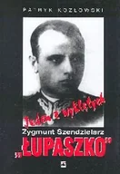 Biografie i autobiografie - Jeden z Wyklętych. Zygmunt Szendzielarz "Łupaszko" - miniaturka - grafika 1