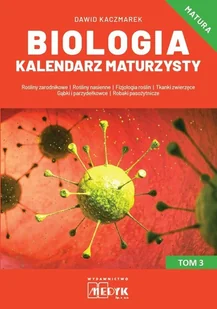 Biologia Kalendarz Maturzysty Tom 3 - Dawid Kaczmarek - książka - Dom i ogród - miniaturka - grafika 1