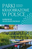 Albumy krajoznawcze - Parki Krajobrazowe W Polsce Praca zbiorowa - miniaturka - grafika 1
