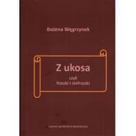 Poezja - Ludowa Spółdzielnia Wydawnicza Z ukosa, czyli fraszki i niefraszki Bożena Węgrzynek - miniaturka - grafika 1