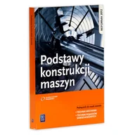 Podręczniki dla szkół zawodowych - Podstawy konstrukcji maszyn. Podręcznik do nauki zawodu technik mechanik, technik pojazdów samochodowych - miniaturka - grafika 1
