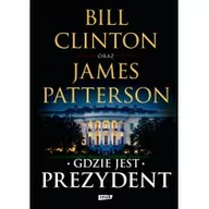 Thrillery - Bill Clinton Gdzie jest Prezydent BLACK FRIDAY | Drugi produkt 50% taniej | Sprawdź szczegóły promocji! BEZPŁATNY ODBIÓR w 130 księgarniach lub wysyłka za 3,99 zł - miniaturka - grafika 1