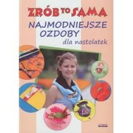 Poradniki hobbystyczne - Literat Najmodniejsze ozdoby dla nastolatek Zrób to sama - Katarzyna Jastrzębska - miniaturka - grafika 1