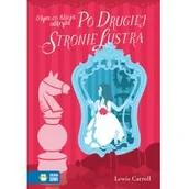 Książki edukacyjne - Lewis Carroll Literatura klasyczna O tym co Alicja odkryła po drugiej stronie lustra - miniaturka - grafika 1